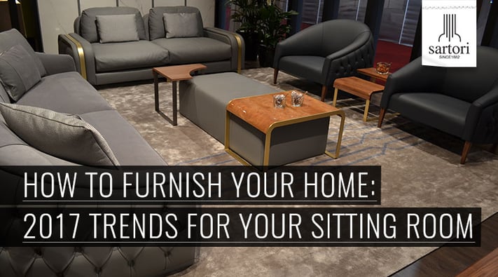 How To Furnish Your Home 2017 Trends For Your Sitting Room.jpg